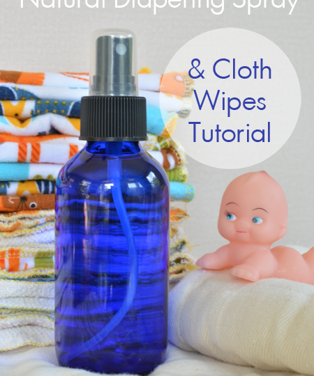 Natural Diapering Spray & Re-Usable Baby Wipes Tutorial